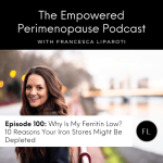 Empowered Perimenopause With Francesca Liparoti Empowered Perimenopause With Francesca Liparoti
